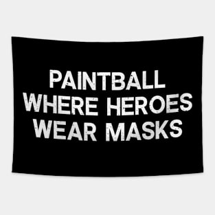 Paintball Where Heroes Wear Masks Tapestry