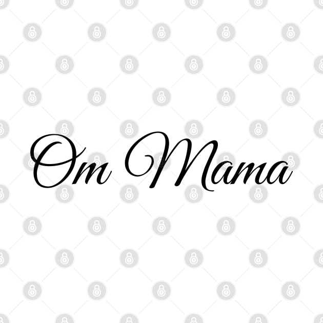 Om Mama,Yoga mama, Mother's Day gift, Mom birthday gift by O.M.Art&Yoga