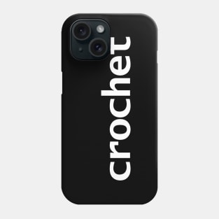 Crochet White Text Typography Phone Case