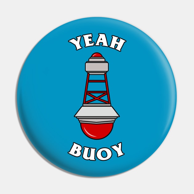 Yeah Buoy Pin by Woah_Jonny