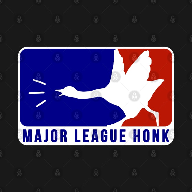 Major League Honk by CCDesign