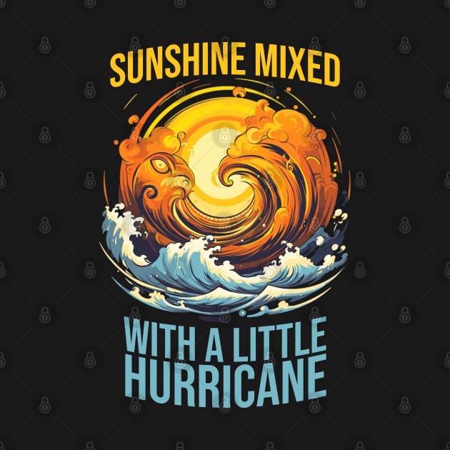 Sunshine Mixed with a Little Hurricane by UrbanLifeApparel