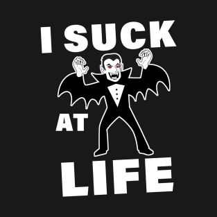 Vampire suck at life T-Shirt