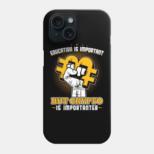 Education is important but Crypto is Importanter Phone Case