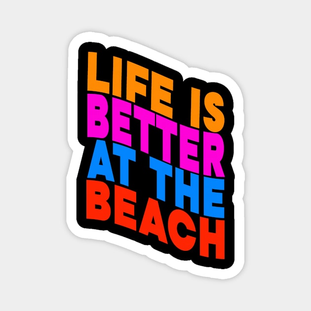 Life is better at the beach Magnet by Evergreen Tee