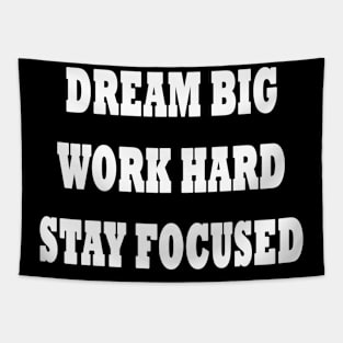 Dream Big Work Hard Stay Focused Tapestry