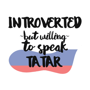 Introverted But Willing to Speak Tatar T-Shirt