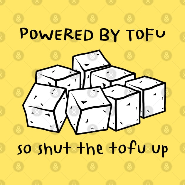 Powered by Tofu Vegan Pun by veganspace