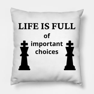 Life Is Full Of Important Choices Pillow