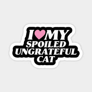 I Love My Spoiled, Ungrateful Cat, Y2K Unisex T-Shirt, Funny Cat Mom Lover Shirt, New Kitten Gift, I Heart Magnet