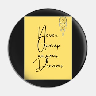 Never give up your dreams. Pin