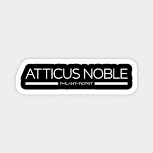 Atticus Noble Philanthropist Magnet