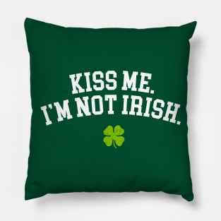 Kiss Me I'm Not Irish Shirt St Patricks Day Gifts Shamrock Pillow