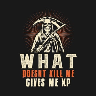 What Doesn't Defeat Me Grants XP - Gaming Design with Reaper T-Shirt