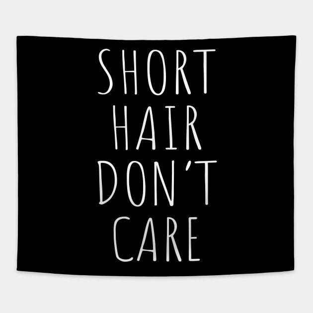 Short Hair Don T Care Funny Funny Gobelin Teepublic Pl