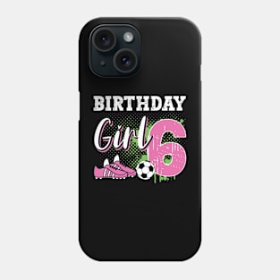 Soccer Player Birthday 6 Year Old Girl 6th Birthday Gift For Boys Kids Toddlers Phone Case