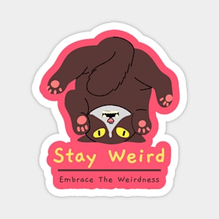 Stay Weird Embrace The Weirdness Magnet