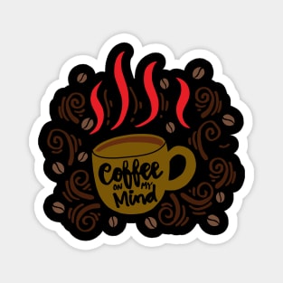 Coffee on my mind Hand Lettering inscription. Magnet