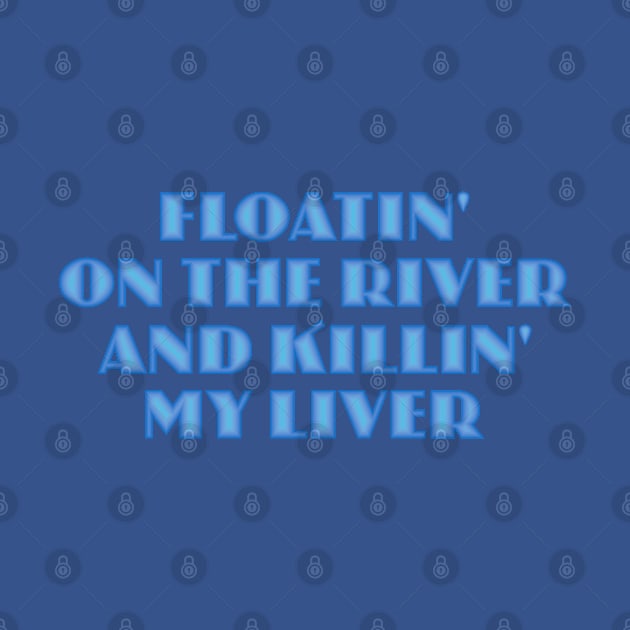 Floatin' on the River by Dale Preston Design