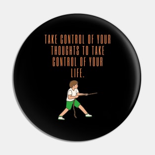 Take control of thoughts to take control of your life Pin