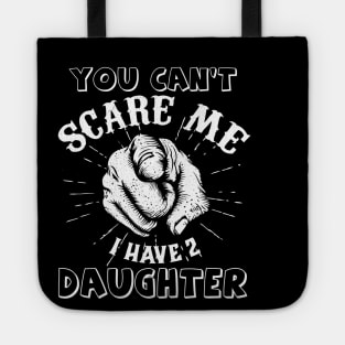 You're can't scare me, i have  daughters Tote