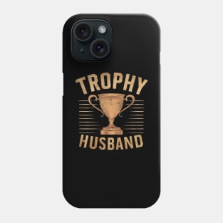 Trophy husband Phone Case