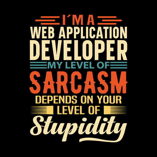 I'm A Web Application Developer by Stay Weird