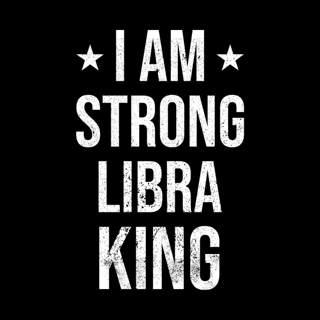 I am Strong Libra King by Rishirt