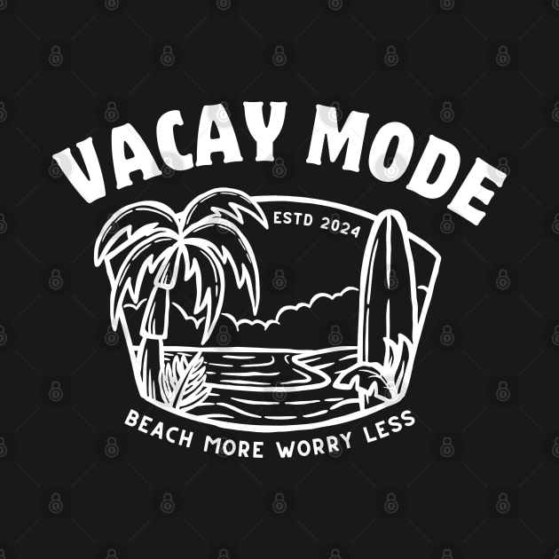 Vacay Mode - Beach Vacation Summer Vibes - Tropical Relaxation | Summer Vacation Mode Cool Saying Gift by KAVA-X