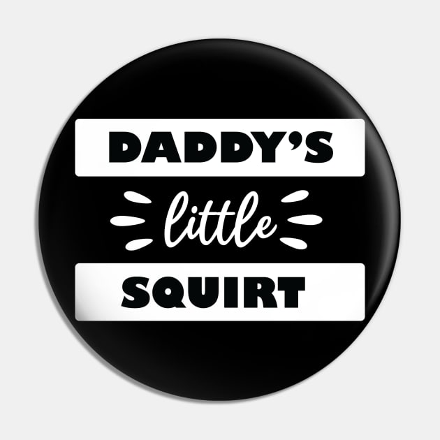 Daddy's Little Squirts Pin by teestaan