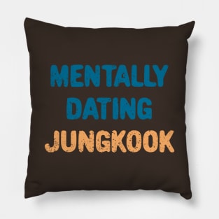 Mentally dating Jungkook typography Pillow