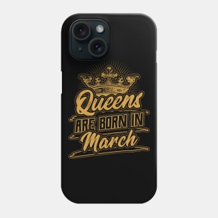 Queens are Born in March Birthday Gift Phone Case