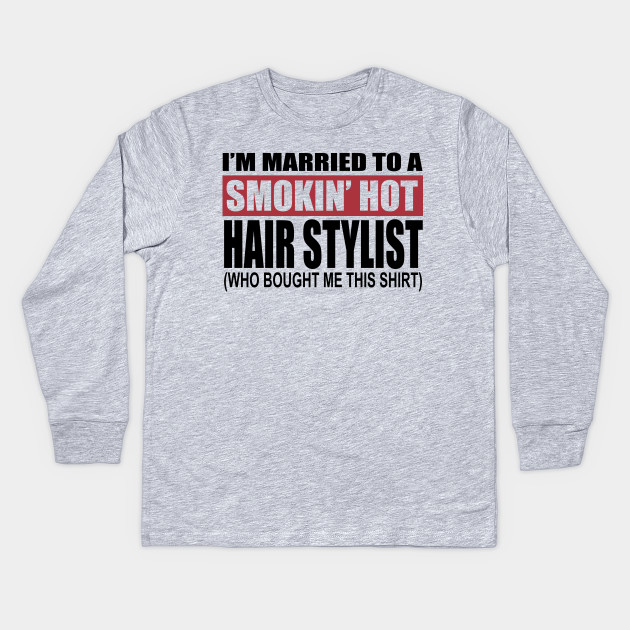 I M Married To A Smokin Hot Hair Stylist Who Bought Me This