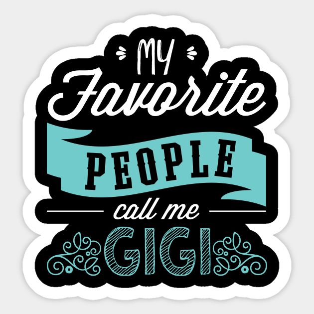My Favorite People Call Me Gigi Shirt Gigi Shirt My Favorite People Call Me Gigi Shirt Gigi Shirt
