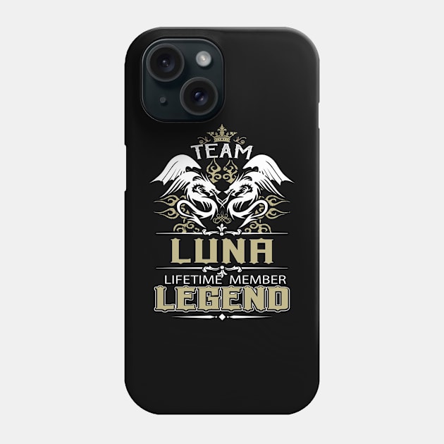 Luna Name T Shirt -  Team Luna Lifetime Member Legend Name Gift Item Tee Phone Case by yalytkinyq