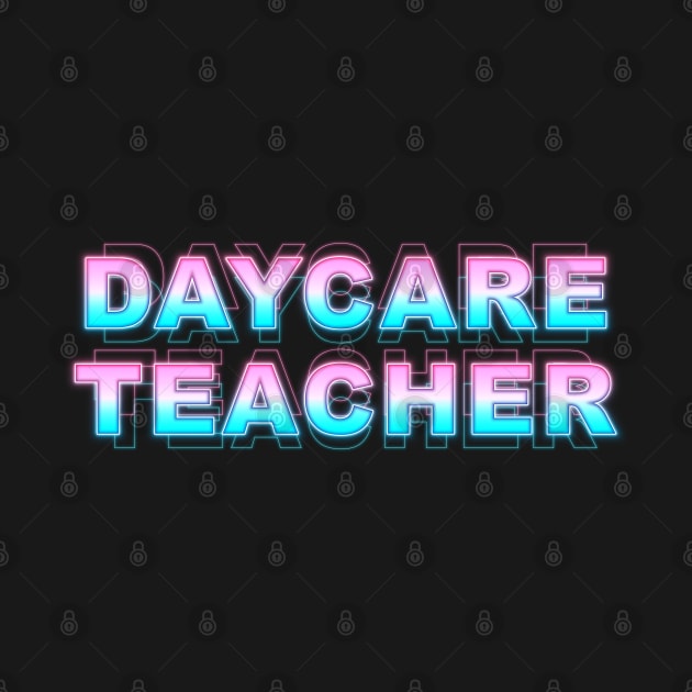 Daycare Teacher by Sanzida Design