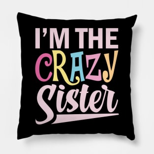 I'm The Crazy Sister Pillow