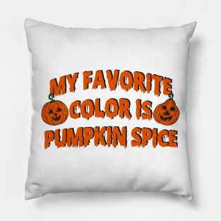 My favorite color is pumpkin spice Pillow