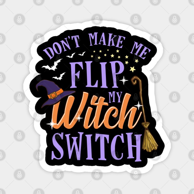 Do not Make Me Flip my Witch Switch Halloween Gift Magnet by creative