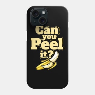 A Banana - Can You Peel It - Vegetarian - Go Vegan Phone Case