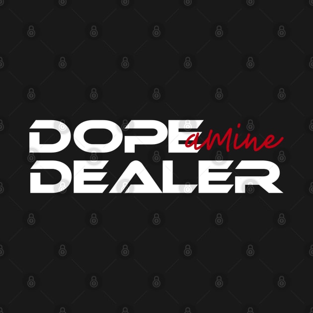 Dope-amine Dealer by Huemon Grind