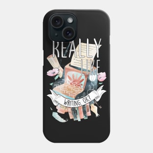 I Just Really Like Writing, OK? Phone Case