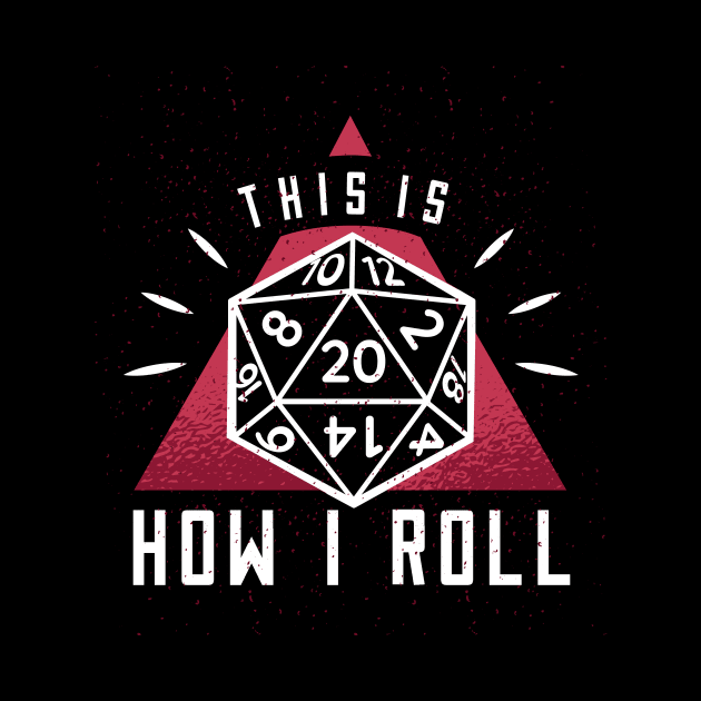 This Is How I Roll by WMKDesign