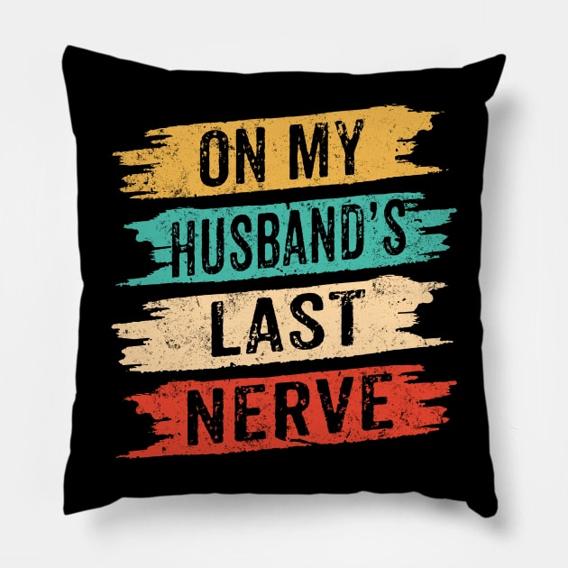 On My Husband Last Nerve Pillow by Jason Smith