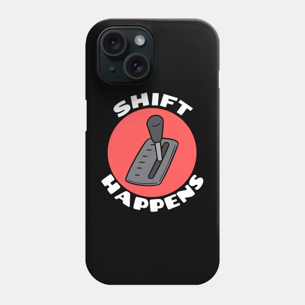 Shift Happens | Car Pun Phone Case by Allthingspunny