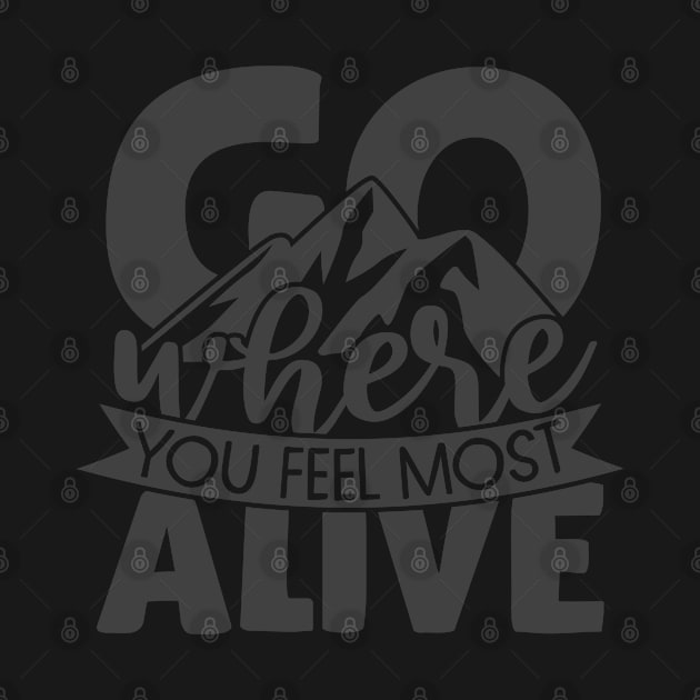 Go Where You Feel Most Alive by Charaf Eddine