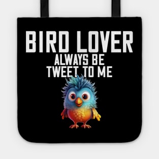 Bird Lover Always Be Tweet To Me Spirit Bird Animal Tote