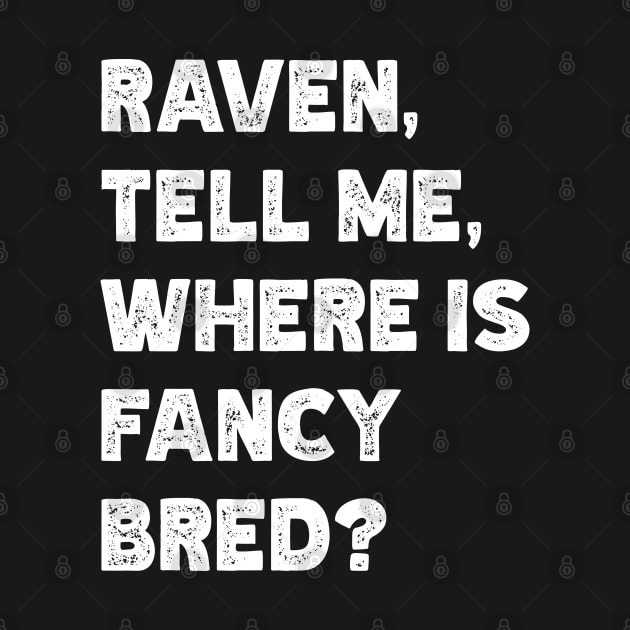 Raven, Tell Me, Where Is Fancy Bred? by Emma