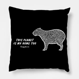 Capybara - This Planet Is My Home Too - animal design Pillow