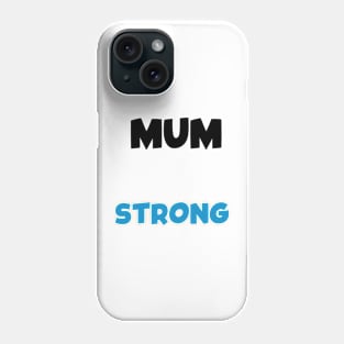 Mum Strong Phone Case